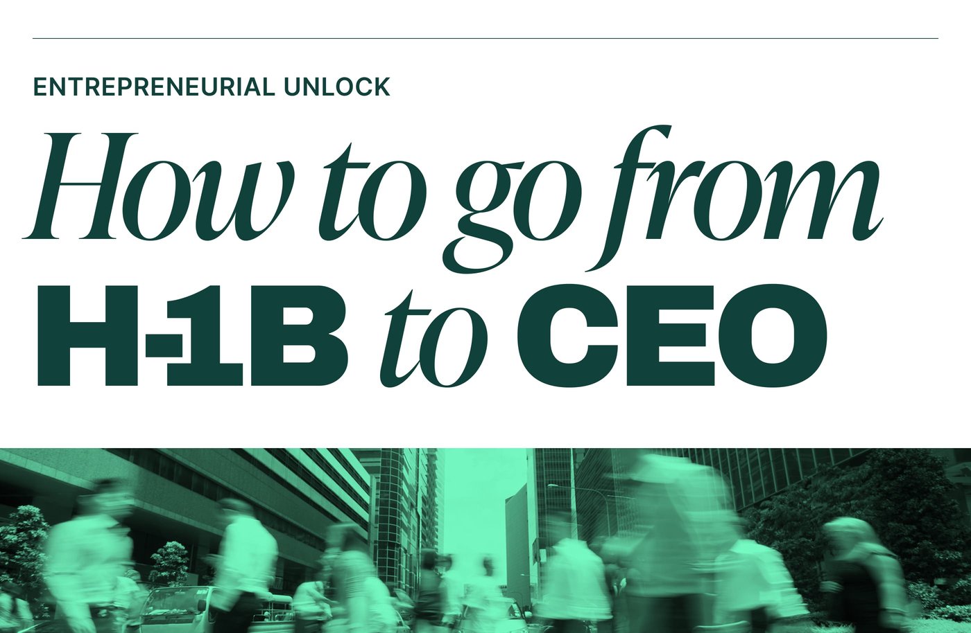 How to go from H-1B to CEO